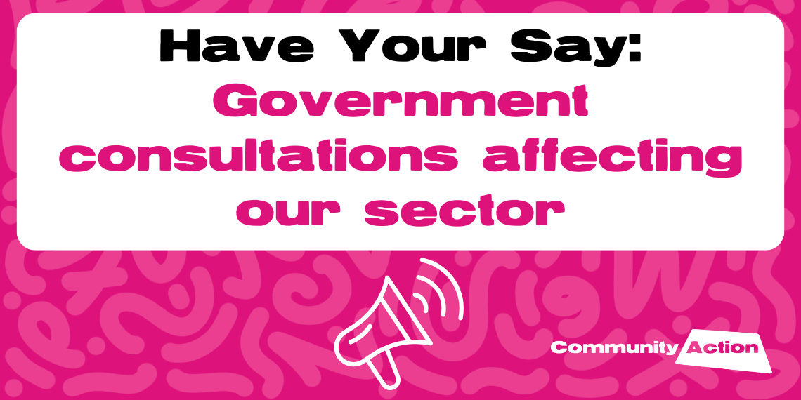Have Your Say: Government Consultations Affecting the VCSE Sector