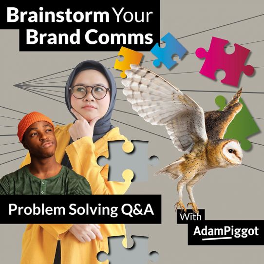Menu image for Brainstorm Your Brand Comms with Adam Piggot